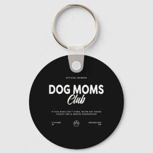 Dog Moms Club If Our Dogs Cant Come Dogs Lovers Key Ring