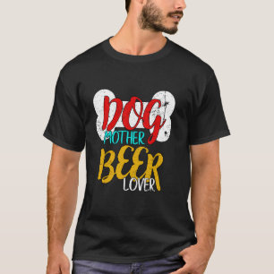 Dog Mother Beer Lover Craft Brew Funny Dog Lover T-Shirt