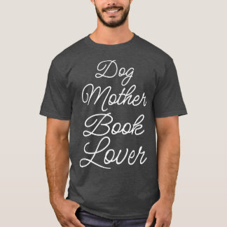 Dog Mother Book Lover II T-Shirt