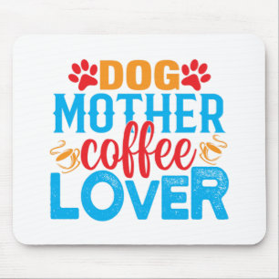 dog mother coffee lover mouse pad