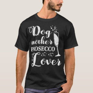 Dog Mother Prosecco Lover Vintage Womens Gift  T-Shirt