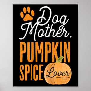 Dog Mother Pumpkin Spice Lover Cute Fall Mom Girls Poster