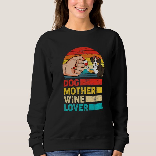 Dog Mother Wine Bernese Mountain Dog Mother's Day Sweatshirt (Front)