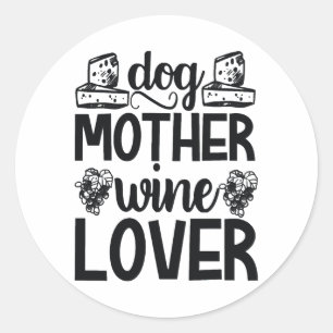 Dog Mother Wine Lover Classic Round Sticker