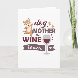 Dog Mother Wine Lover Cute Dog Shiba Red Wine Card