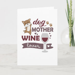 Dog Mother Wine Lover Cute Puppy Dogs Red Wine Card