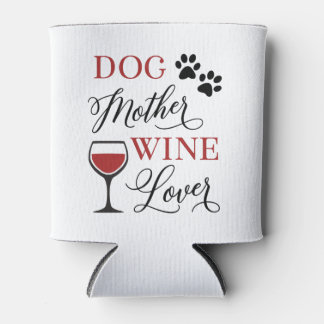 Dog Mother Wine Lover Cute Women Pet Mum Quote Can Cooler