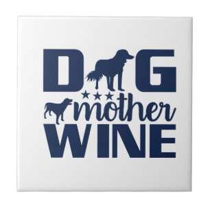 Dog Mother Wine Lover Quote Ceramic Tile
