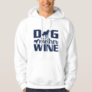 Dog Mother Wine Lover Quote Hoodie
