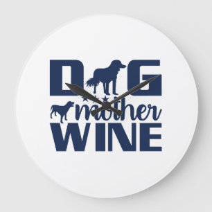 Dog Mother Wine Lover Quote Large Clock