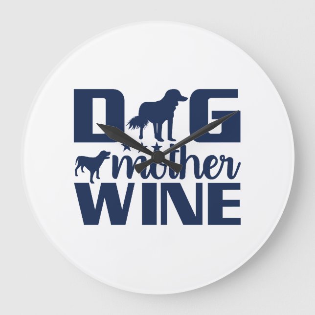 Dog Mother Wine Lover Quote Large Clock (Front)