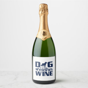 Dog Mother Wine Lover Quote Sparkling Wine Label