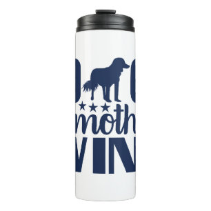 Dog Mother Wine Lover Quote Thermal Tumbler