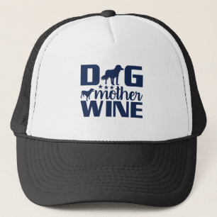 Dog Mother Wine Lover Quote Trucker Hat