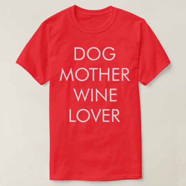 Dog Mother - Wine Lover - T-Shirt (Design Front)