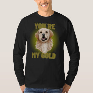 Dog Motif Golden Retriever You Re My Gold T-Shirt