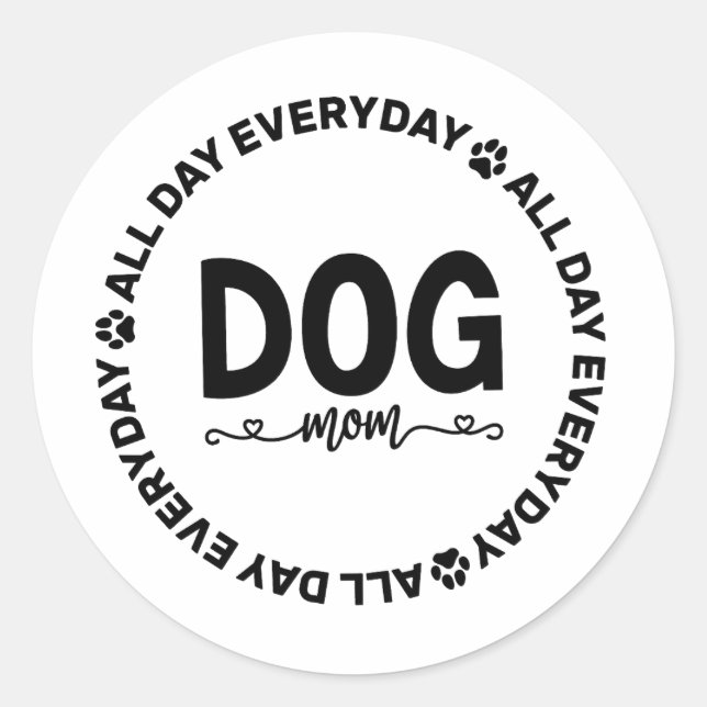 Dog Mum - All Day Every Day  Classic Round Sticker (Front)