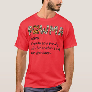 Dog Mum Cat Mum Pawma Noun A Woman Who Proudly  T-Shirt