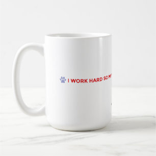 Dog Mum Coffee Mug – I Work Hard for My Dog