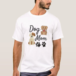 Dog Mum Design - Gift For Mum - Cute Dog Quote T-Shirt