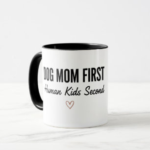 Dog Mum First Human Kids Second Mug