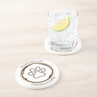 Dog Mum Fuel Coffee & Paws Reserved Sandstone Coas Coaster