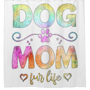Dog Mum Fur Life Happy Mother's Day Best Dog Mum E Shower Curtain