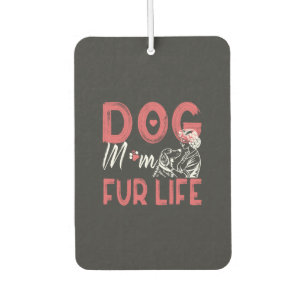 Dog Mum Fur Life Mothers day Pet Owner Gifts Wife Car Air Freshener