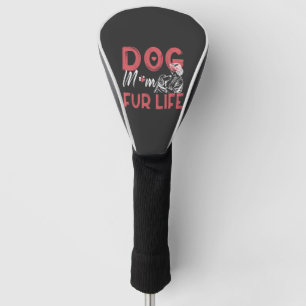 Dog Mum Fur Life Mothers day Pet Owner Gifts Wife Golf Head Cover