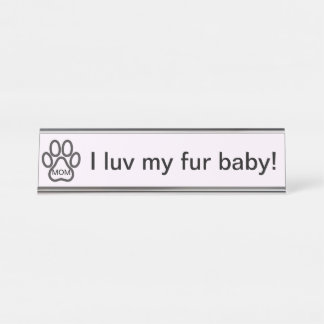 Dog Mum I luv my fur baby! Name Plate