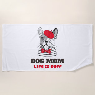 Dog Mum Life Is Ruff Beach Towel
