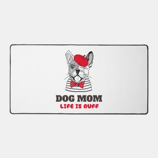 Dog Mum Life Is Ruff Desk Mat (Front)