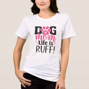 Dog Mum Life is RUFF! Tri-Blend Shirt