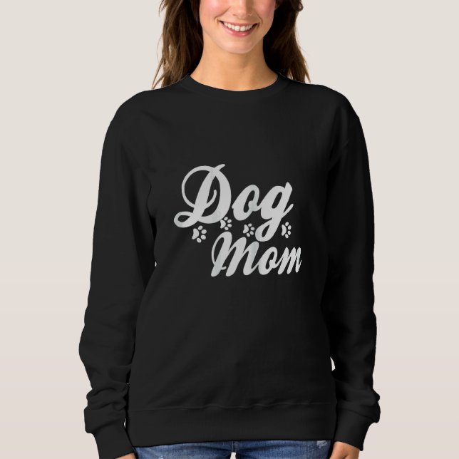 Dog Mum Mama Dog  Puppy Doggies Labrador Pet Paws  Sweatshirt (Front)