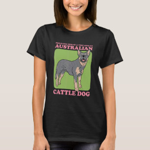 Dog Mum Of A Spoiled Australian Cattle Dog Heeler T-Shirt
