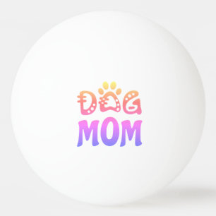 Dog Mum Ping Pong Ball