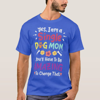 Dog Mum Single Dog Mom2  T-Shirt