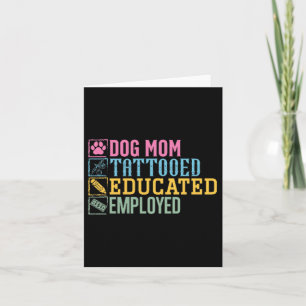 Dog Mum Tattooed Educated Employed Pet Lover Tatto Card