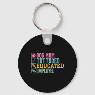 Dog Mum Tattooed Educated Employed Pet Lover Tatto Key Ring