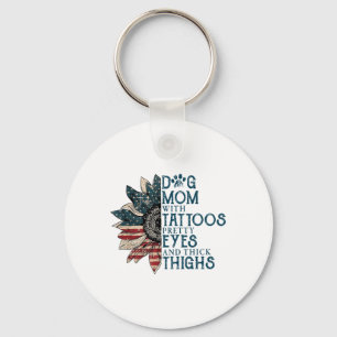 Dog Mum With Tattoos Pretty Eyes And Thick Thighs Key Ring