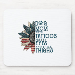 Dog Mum With Tattoos Pretty Eyes And Thick Thighs  Mouse Pad