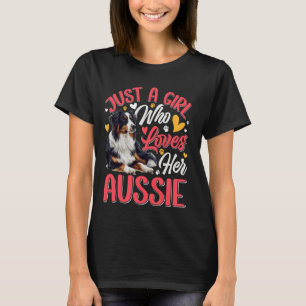 Dog Mummy A GIRL WHO LOVES HER AUSSIE Australian S T-Shirt