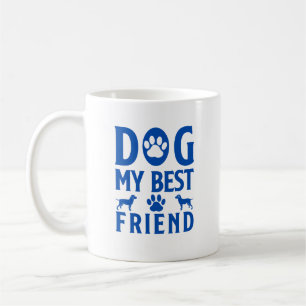 Dog My Best Friend Cute Dog Lover Coffee Mug
