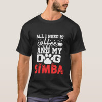Dog Name Simba All In Need Is Coffee My Dog Named