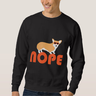 Dog Nope Corgi Sweatshirt