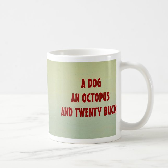 DOG, OCTOPUS mug $12.95 (Right)
