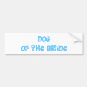 Dog of the Bride Bumper Sticker