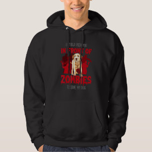 Dog Or I Would Push You In Front Of Zombies To Sav Hoodie