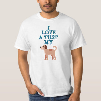 Dog Owner Customizable Shirt- I Love &Trust My Dog T-Shirt