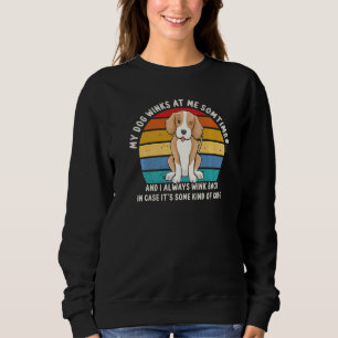Dog Owner Dog Lover My Dog Winks At Me Sometimes Sweatshirt
